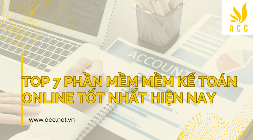 Top 7 phần mềm mềm kế toán online tốt nhất hiện nay