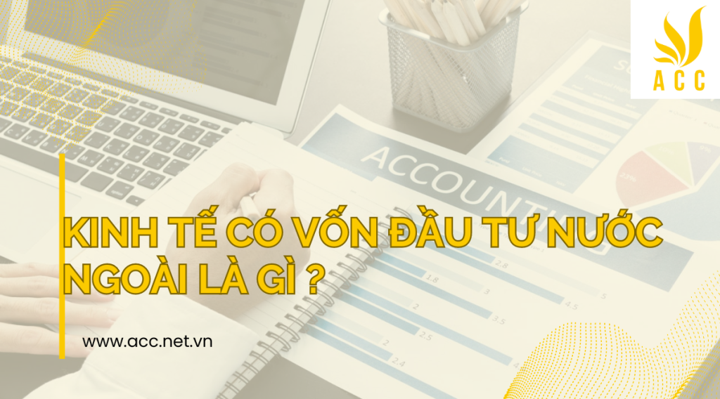 Kinh tế có vốn đầu tư nước ngoài là gì ? 