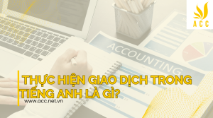 Thực hiện giao dịch trong tiếng anh là gì?