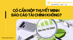 ó cần nộp thuyết minh báo cáo tài chính không?