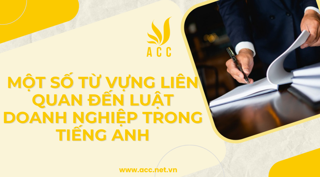 Một số từ vựng liên quan đến luật doanh nghiệp trong tiếng anh