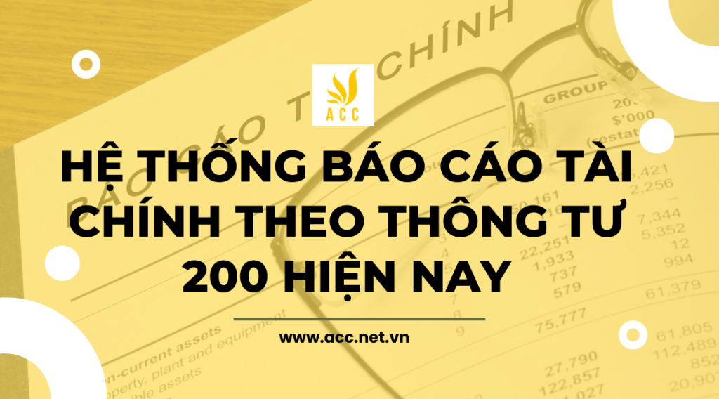 Hệ thống báo cáo tài chính theo thông tư 200 hiện nay