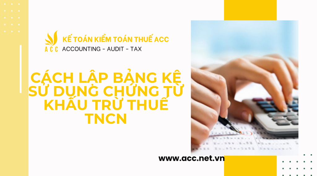 Cách lập Bảng kê sử dụng chứng từ khấu trừ thuế TNCN