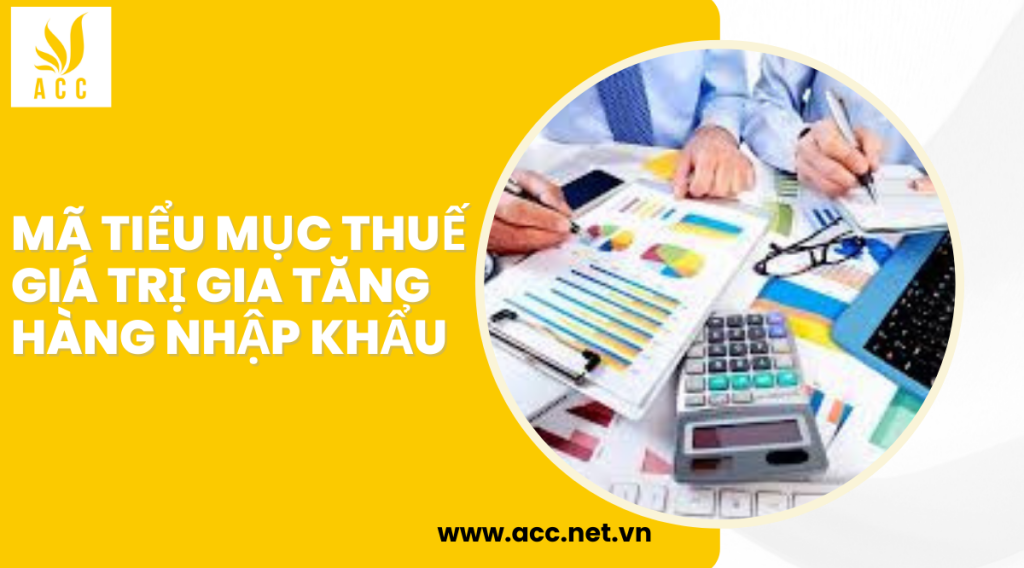 Mã tiểu mục thuế giá trị gia tăng hàng nhập khẩu