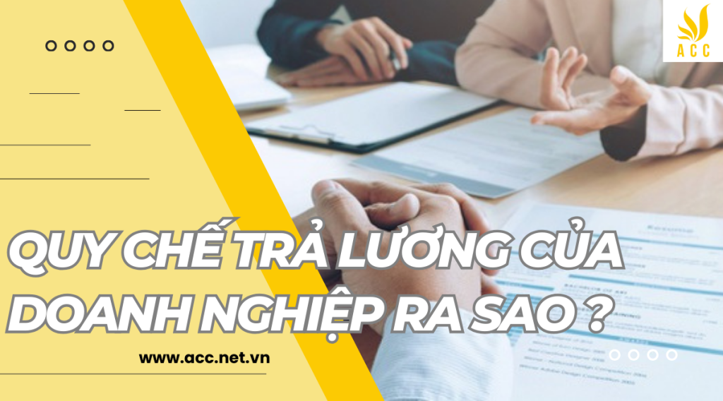 Quy chế trả lương của doanh nghiệp ra sao ? 