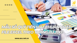 Mẫu sổ quỹ tiền mặt chuẩn nhất file excel theo Thông tư 200?