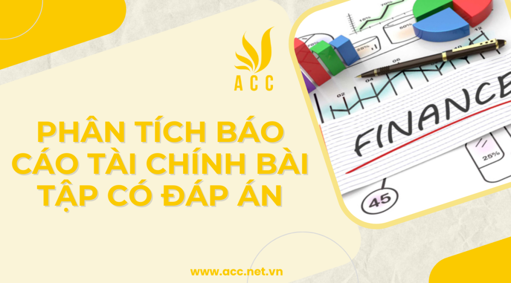 Phân tích báo cáo tài chính bài tập có đáp án