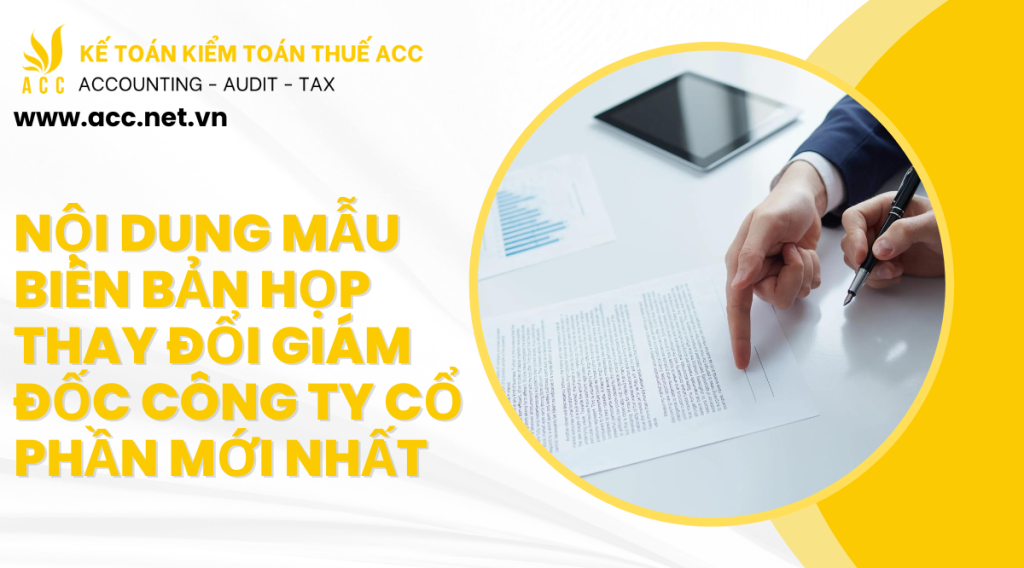 Nội dung mẫu biên bản họp thay đổi giám đốc công ty Cổ phần mới nhất 