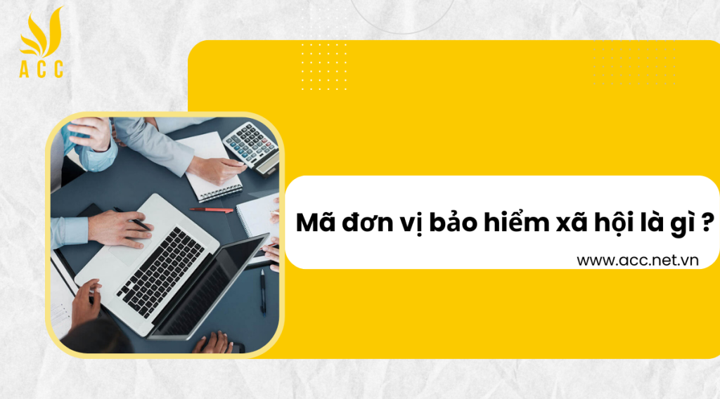 Mã đơn vị bảo hiểm xã hội là gì ?