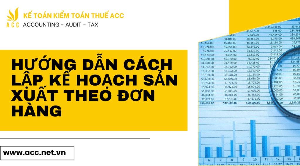 Hướng dẫn cách lập kế hoạch sản xuất theo đơn hàng