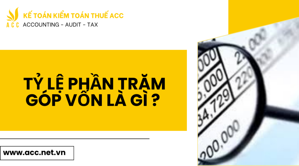 Tỷ lệ phần trăm góp vốn là gì ? 