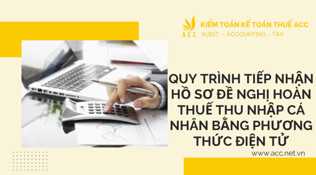 Quy trình tiếp nhận hồ sơ đề nghị hoàn thuế thu nhập cá nhân bằng phương thức điện tử