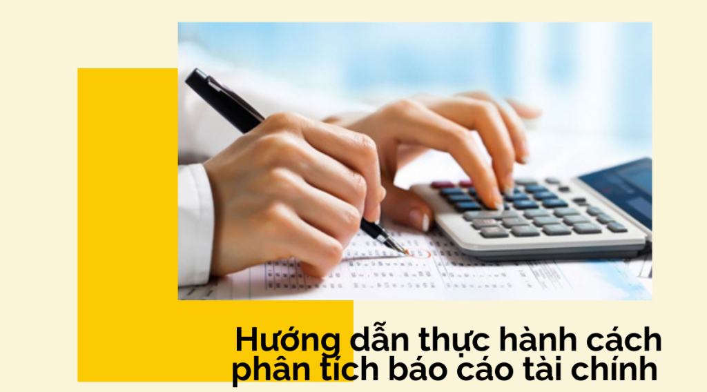 Hướng dẫn thực hành cách phân tích báo cáo tài chính 