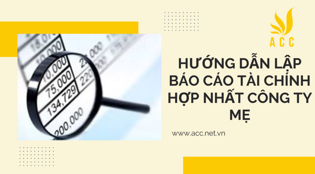 Hướng dẫn lập báo cáo tài chính hợp nhất công ty mẹ