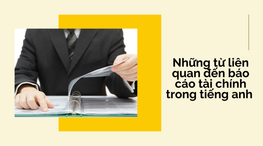 Những từ liên quan đến báo cáo tài chính trong tiếng anh 