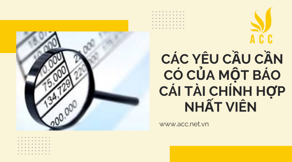 Các yêu cầu cần có của một báo cáo tài chính hợp nhất viên 