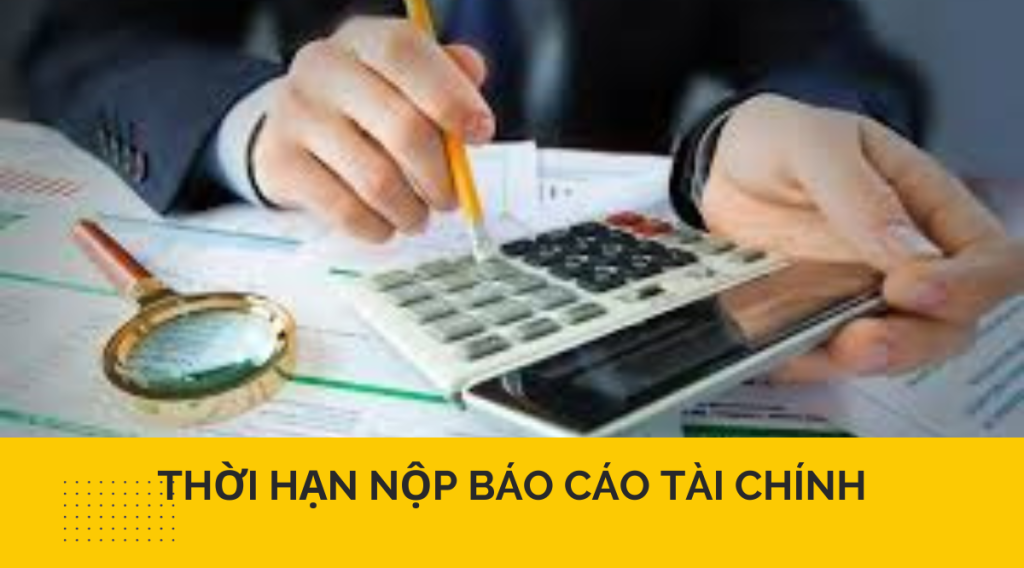 Thời hạn nộp báo cáo tài chính