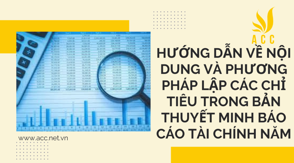 Hướng dẫn về nội dung và phương pháp lập các chỉ tiêu trong Bản thuyết minh Báo cáo tài chính năm