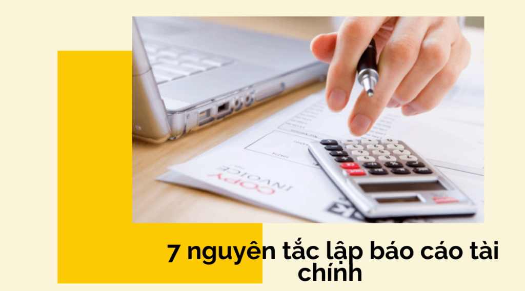 7 nguyên tắc lập báo cáo tài chính 