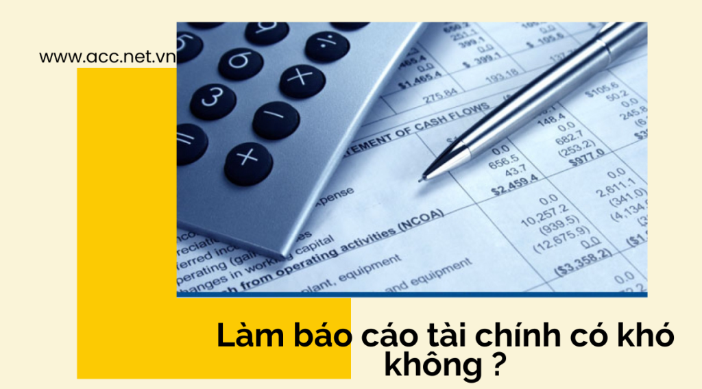 Làm báo cáo tài chính có khó không ?