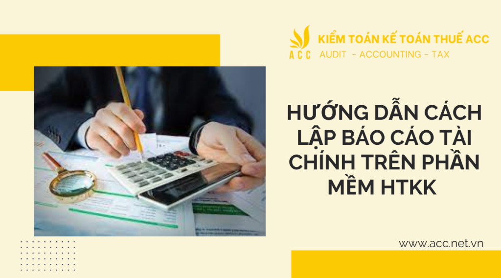 Hướng dẫn cách lập báo cáo tài chính trên phần mềm HTKK