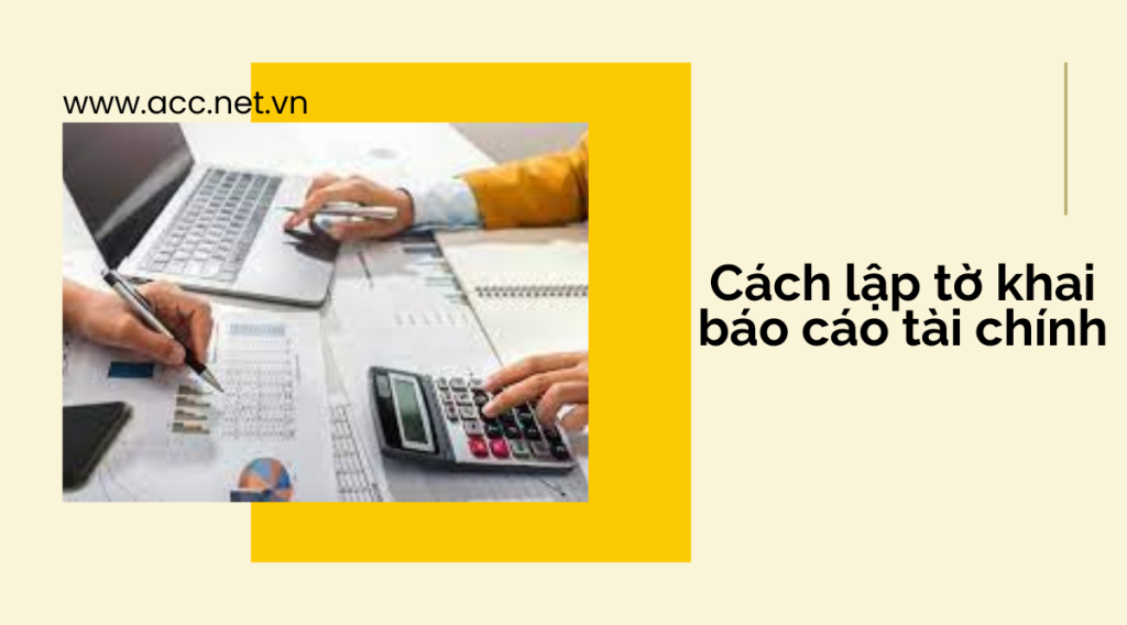 Cách lập tờ khai báo cáo tài chính