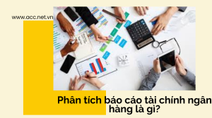 Hướng dẫn phân tích báo cáo tài chính ngân hàng