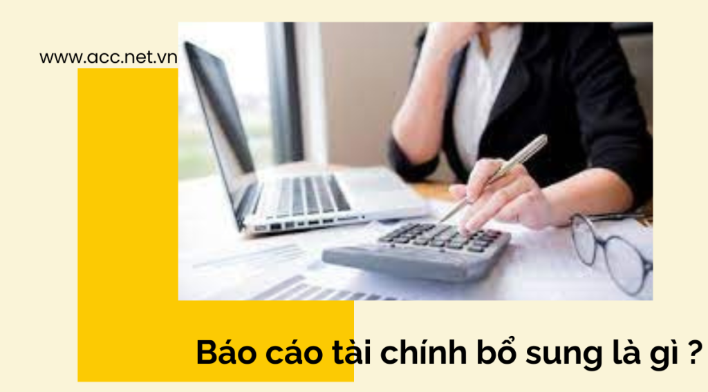 Báo cáo tài chính bổ sung là gì ?