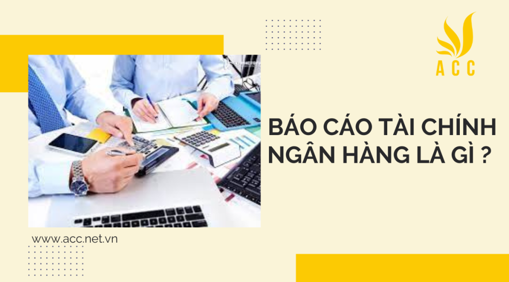 Báo cáo tài chính ngân hàng là gì?