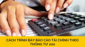 Cách trình bày báo cáo tài chính theo Thông tư 200