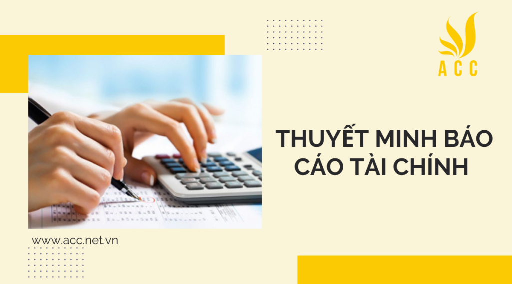 Thuyết minh báo cáo tài chính là gì ?