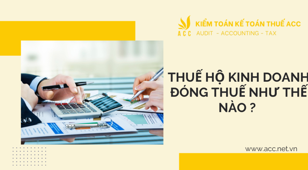 Thuế hộ kinh doanh đóng thuế như thế nào ? 