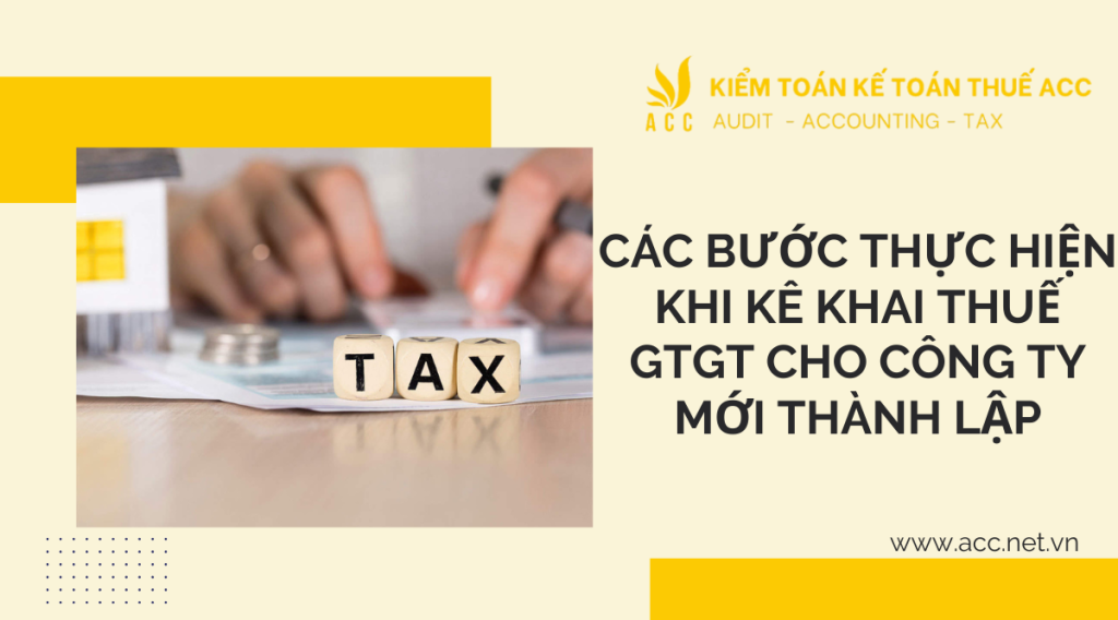 Các bước thực hiện khi kê khai thuế GTGT cho công ty mới thành lập