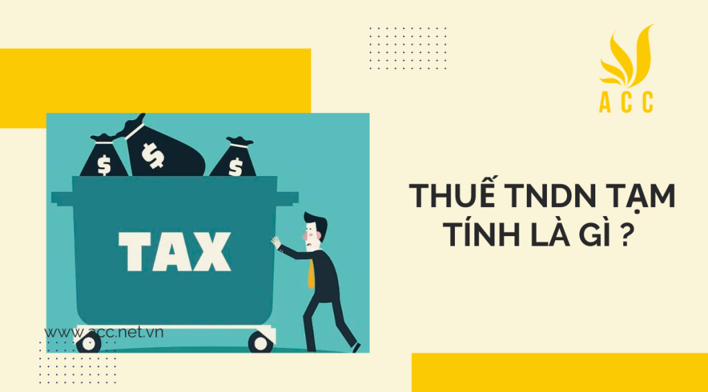 Thuế TNDN tạm tính là gì ?