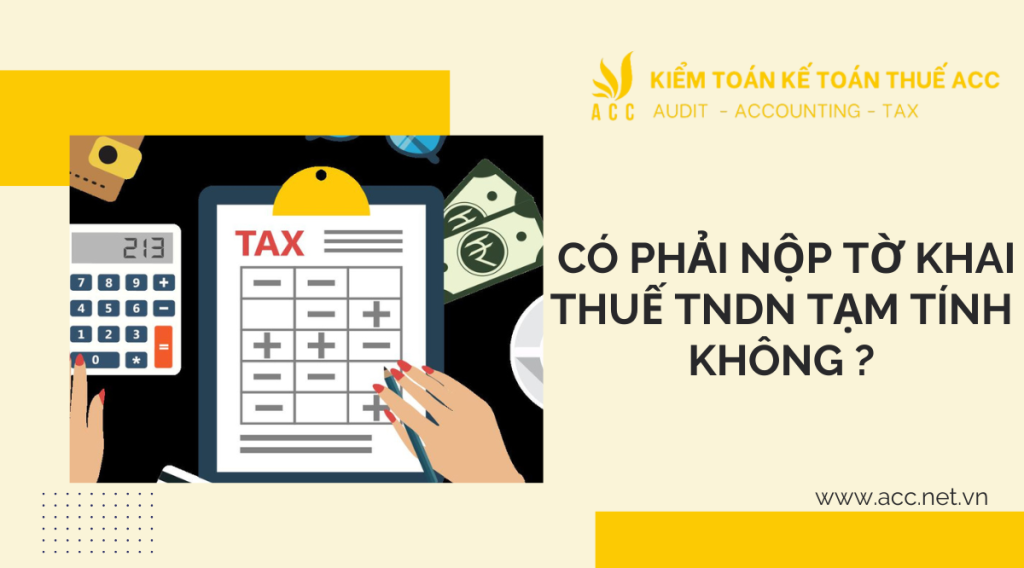 Có phải nộp tờ khai thuế TNDN tạm tính không?