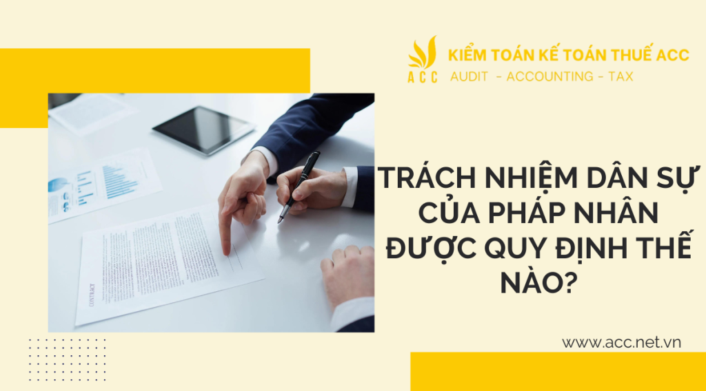 Trách nhiệm dân sự của pháp nhân được quy định thế nào?