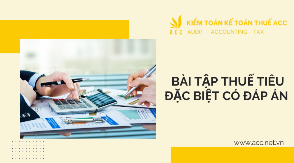 Bài tập thuế tiêu thụ đặc biệt có đáp án 