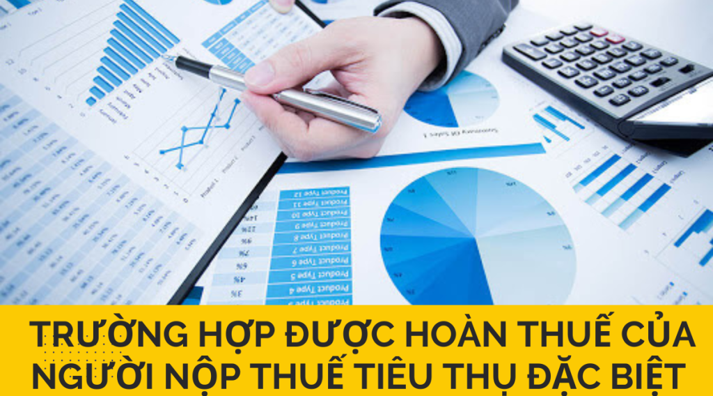 Trường hợp được hoàn thuế của người nộp thuế tiêu thụ đặc biệt 