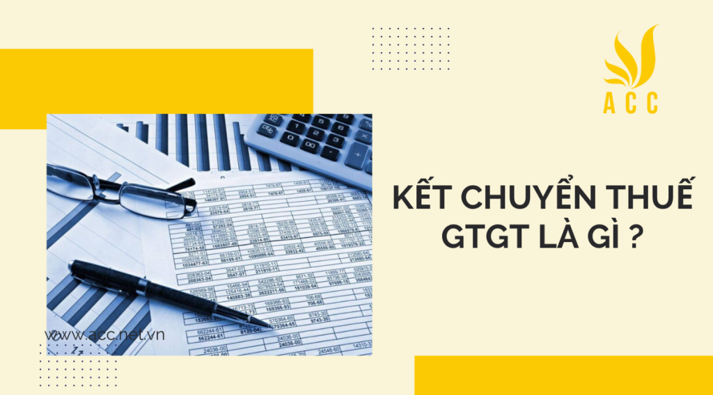 Kết chuyển thuế GTGT là gì ? 