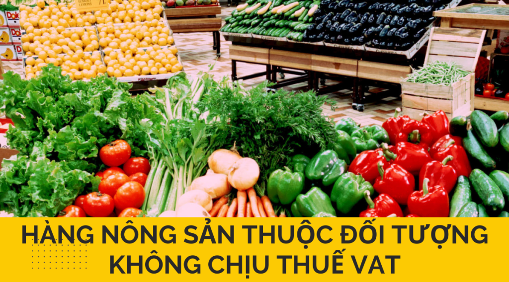 Hàng nông sản thuộc đối tượng không chịu thuế VAT