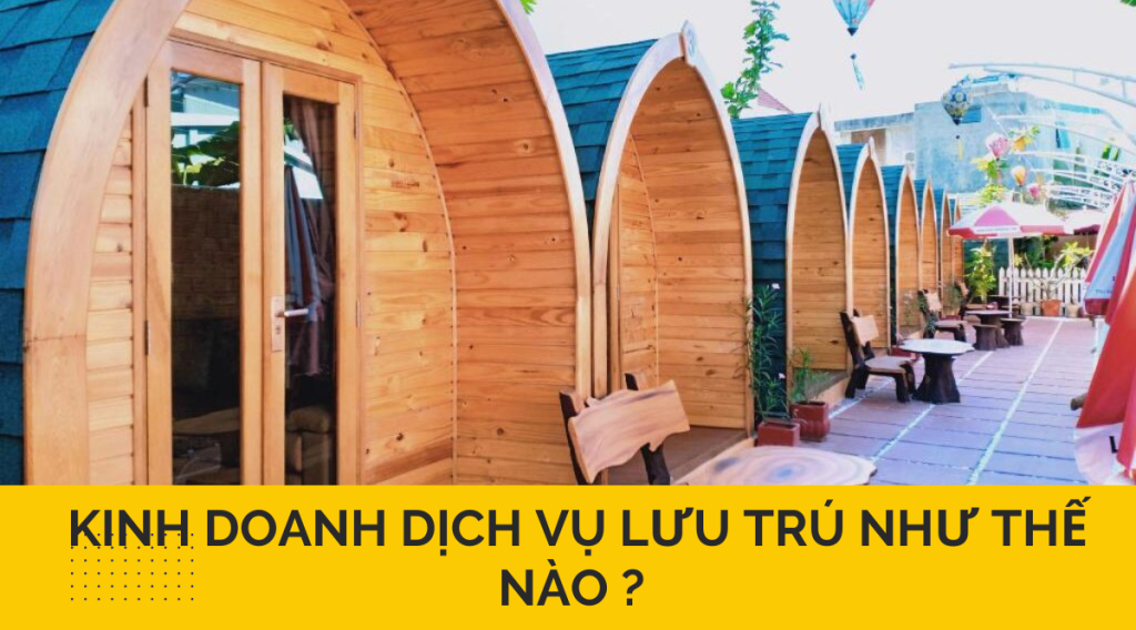 Kinh doanh dịch vụ lưu trú như thế nào ? 