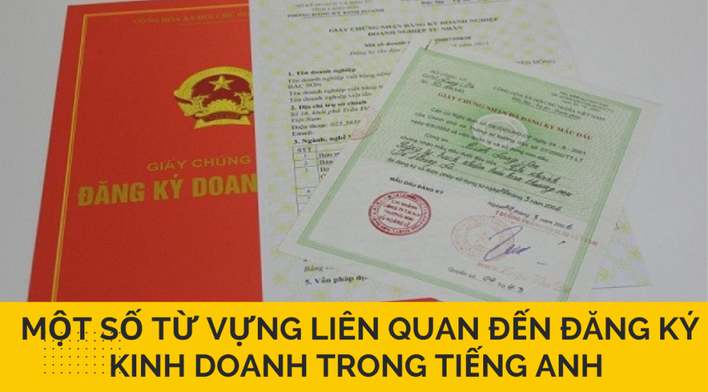 Một số từ vựng liên quan đến đăng ký kinh doanh trong tiếng anh 