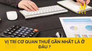 Vị trí cơ quan thuế gần nhất là ở đâu ?