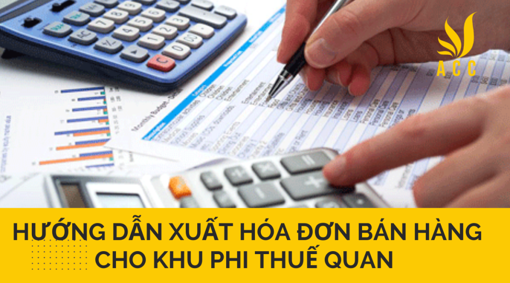 Hướng dẫn xuất hóa đơn bán hàng cho khu phi thuế quan 