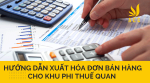 Hướng dẫn xuất hóa đơn bán hàng cho khu phi thuế quan