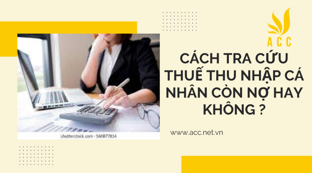 Cách tra cứu thuế thu nhập cá nhân còn nợ hay không ?