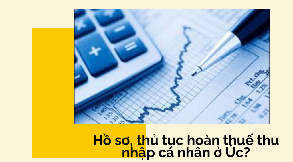 Hồ sơ, thủ tục hoàn thuế thu nhập cá nhân ở Úc?