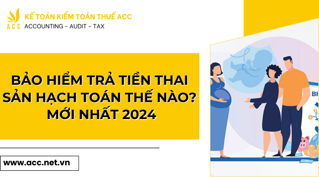 Bảo hiểm trả tiền thai sản hạch toán thế nào - Mới nhất 2024