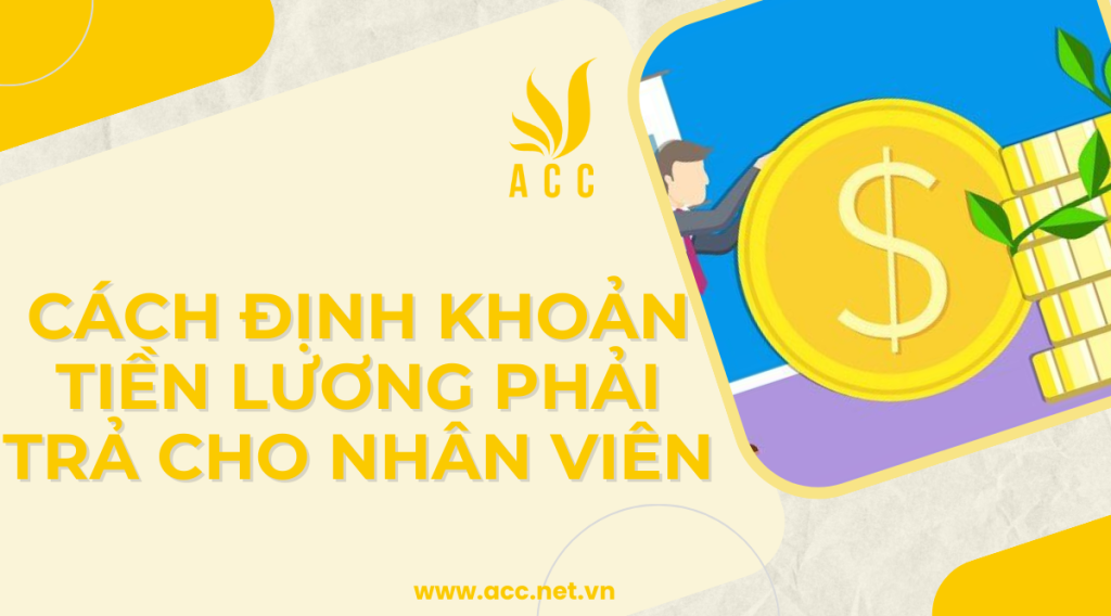 Cách định khoản tiền lương phải trả cho nhân viên