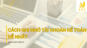 Cách ghi nhớ tài khoản kế toán dễ nhất